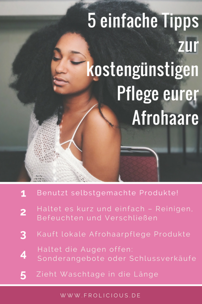 5 einfache Tipps zur kostengünstigen Pflege eurer Afrohaare