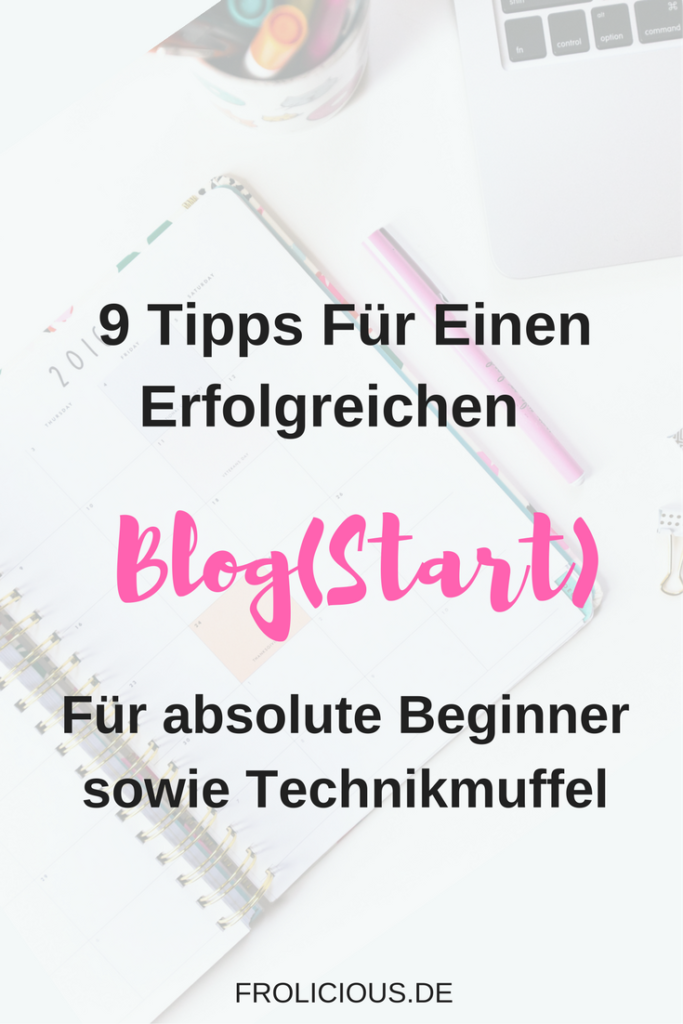 Einen Blog Starten In Nur 9 Schritten (für Beginner sowie Technikmuffel)